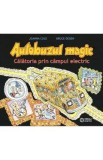 Autobuzul magic. Calatoria prin campul electric - Joanna Cole, Bruce Degen