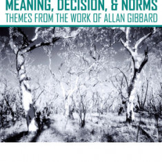 Meaning, Decision, and Norms: Themes from the Work of Allan Gibbard