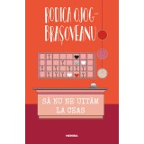 Să nu ne uităm la ceas (ed. 2022) - Rodica Ojog-Brașoveanu