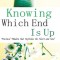 Knowing Which End Is Up: Practical Wisdom that Refreshes the Heart And Soul
