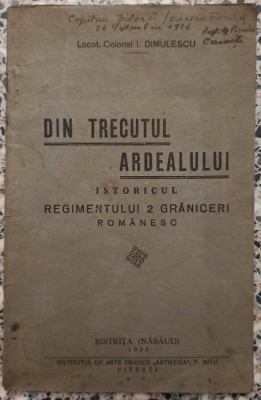 Din trecutul Ardealului: istoricul Regimentului 2 Graniceri Romanesc - Locot. Colonel I. Dimulescu// 1933 foto