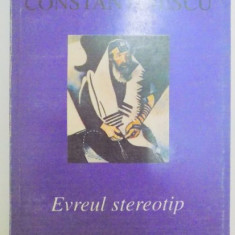 EVREUL STEREOTIP , SCHITA DE ISTORIE CULTURALA de VIORICA S. CONSTANTINESCU , 1996