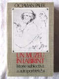 UN MUZEU IN LABIRINT. Istorie subiectiva a autoportretului- Octavian Paler, 1986, Alta editura