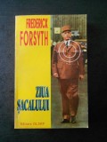 FREDERICK FORSYTH - ZIUA SACALULUI