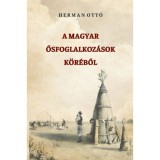 A magyar ősfoglalkoz&aacute;sok k&ouml;r&eacute;ből - Herman Ott&oacute;