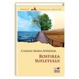 Rostirea sufletului - Cassian Maria Spiridon