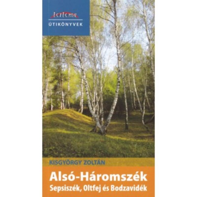 Als&amp;oacute;-H&amp;aacute;romsz&amp;eacute;k - Sepsisz&amp;eacute;k, Oltfej &amp;eacute;s Bodzavid&amp;eacute;k - Tortoma &amp;Uacute;tik&amp;ouml;nyvek - Kisgy&amp;ouml;rgy Zolt&amp;aacute;n foto