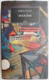 Cumpara ieftin Huliganii - Mircea Eliade - Roman Beletristica
