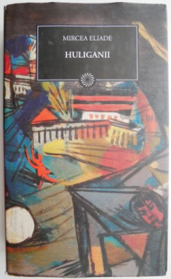 Huliganii &amp;ndash; Mircea Eliade foto