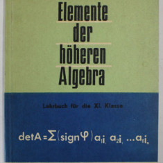 ELEMENTE DER HOHEREN ALGEBRA , LEHRBUCH FUR DIE XI. KLASSE von EUGEN RADU , 1977