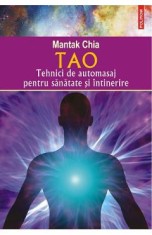 Tao. Tehnici de automasaj pentru sanatate si intinerire - Mantak Chia