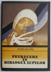 Petrecere in barlogul lupilor &ndash; Rubin Szilard