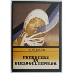Petrecere in barlogul lupilor &ndash; Rubin Szilard