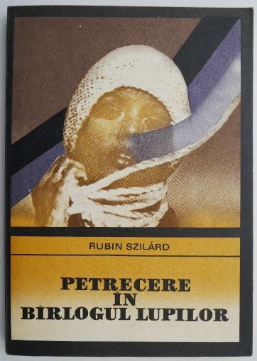 Petrecere in barlogul lupilor &ndash; Rubin Szilard