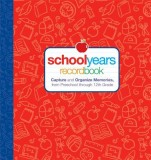Schoolyears recordbook: Capture and Organize Memories, from Preschool Through 12th Grade