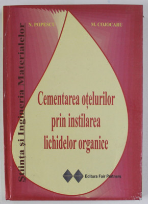 CEMENTAREA OTELURILOR PRIN INSTILAREA LICHIDELOR ORGANICE de N. POPESCU si M. COJOCARU , 2005 , DEDICATIE * foto