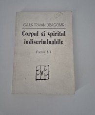 Caius Traian Dragomir Eseuri Corpul si spiritul indiscriminabile