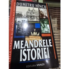 Meandrele istoriei - Dumitru Hincu