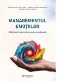 Managementul emotiilor. Ghid pentru dezvoltarea socio-emotionala