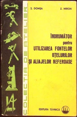 INDRUMATOR PENTRU UTILIZAREA FONTELOR, OTELURILOR SI ALIAJELOR NEFEROASE-S. DOMSA, Z. MIRON-277735 foto