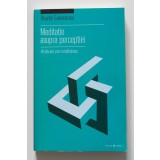 Bhante Gunaratana - Meditație asupra percepției. Vindecare prin mindfulness