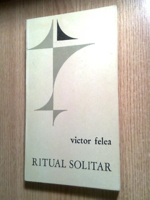 Victor Felea - Ritual solitar - Versuri 1943-1967 (Editura pt. Literatura, 1969) foto