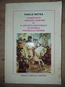 Constiinta originii comune si a unitatii nationale in istoria poporului roman- Vasile Netea