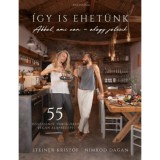 &Iacute;gy is ehet&uuml;nk - 55 v&eacute;gtelen&uuml;l vari&aacute;lhat&oacute; veg&aacute;n alaprecept - Steiner Krist&oacute;f