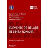 Elemente de relatie in limba romana - Gabriela Pana Dindelegan, Alexandru Nicolae, Raluca Braescu, Irina Nicula Paraschiv