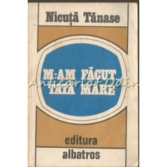 M-am Facut Tata Mare - Nicuta Tanase