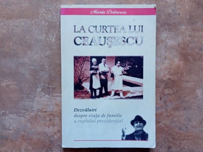 LA CURTEA LUI CEAUSESCU - MARIA DOBRESCU, 2004 foto