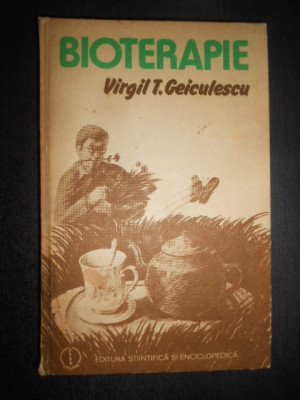 Virgil T. Geiculescu - Bioterapie (1987, editie cartonata) foto