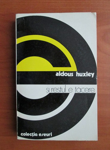Aldous Huxley - Si restul e tacere