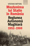 Moștenirea lui Stalin &icirc;n Rom&acirc;nia - Paperback brosat - Stefano Bottoni - Humanitas