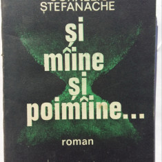 (C454) CORNELIU STEFANACHE - SI MAINE SI POIMAINE…