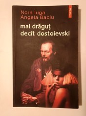 Nora Iuga (autograf); Angela Baciu (autograf) - Mai drăguț dec&acirc;t Dostoievski