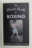 THE CLASSIC GUIDE TO BOXING , THE AMERICAN SPORTS PUBLISHING COMPANY , 1917 , REEDITARE IN 2015