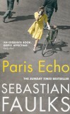 Paris Echo | Sebastian Faulks, Vintage Publishing