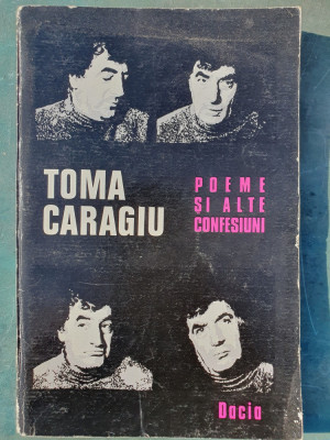 Poeme si alte confesiuni, Toma Caragiu 1979, 108 pag foto