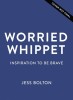 Worried Whippet: Inspiration to Be Brave