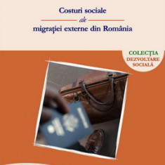 Costuri sociale ale migratiei externe din Romania (Editia a II-a) - Daniela Petronela FERARU