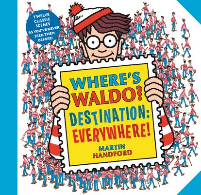 Where&#039;s Waldo? Destination: Everywhere!: 12 Classic Scenes as You&#039;ve Never Seen Them Before!