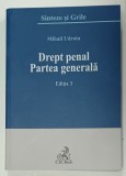 DREPT PENAL , PARTEA GENERALA de MIHAIL UDROIU , SINTEZE SI GRILE , EDITIA 3 , 2016