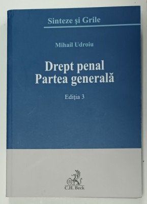 DREPT PENAL , PARTEA GENERALA de MIHAIL UDROIU , SINTEZE SI GRILE , EDITIA 3 , 2016 foto