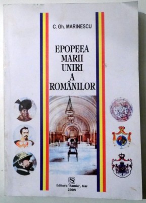 EPOPEEA MARII UNIRI A ROMANILOR de C. GH. MARINESCU , 2008 foto