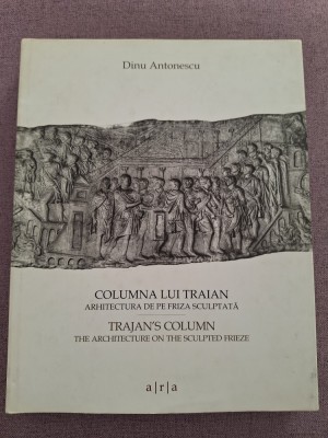 10 + Columna lui Traian : arhitectura de pe friza sculptata. Editie Bilingva foto
