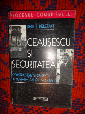 Ceausescu si securitatea - Dennis Deletant (seria procesul comunismului) foto