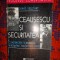 Ceausescu si securitatea - Dennis Deletant (seria procesul comunismului)