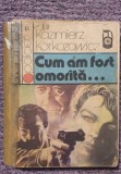 Cum am fost omorata, Kazimierz Korkozowicz, 1990, 262 pagini