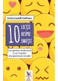 10 lectii despre emotii - Enrico Castelli Gattinara